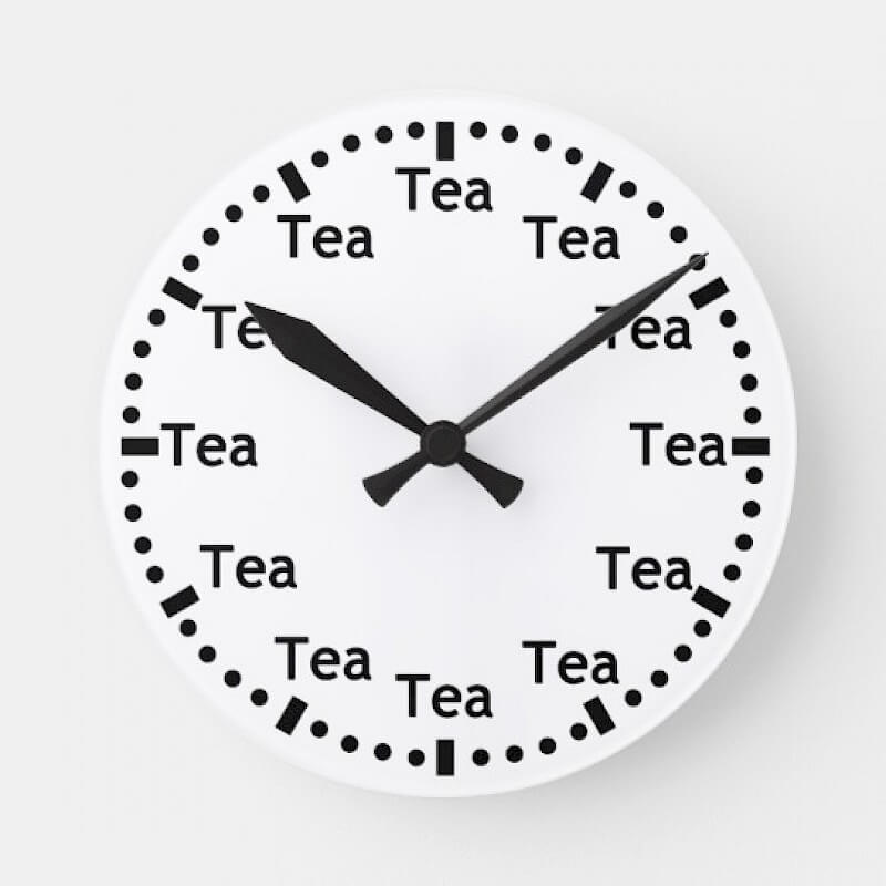 it's tea o' clock
